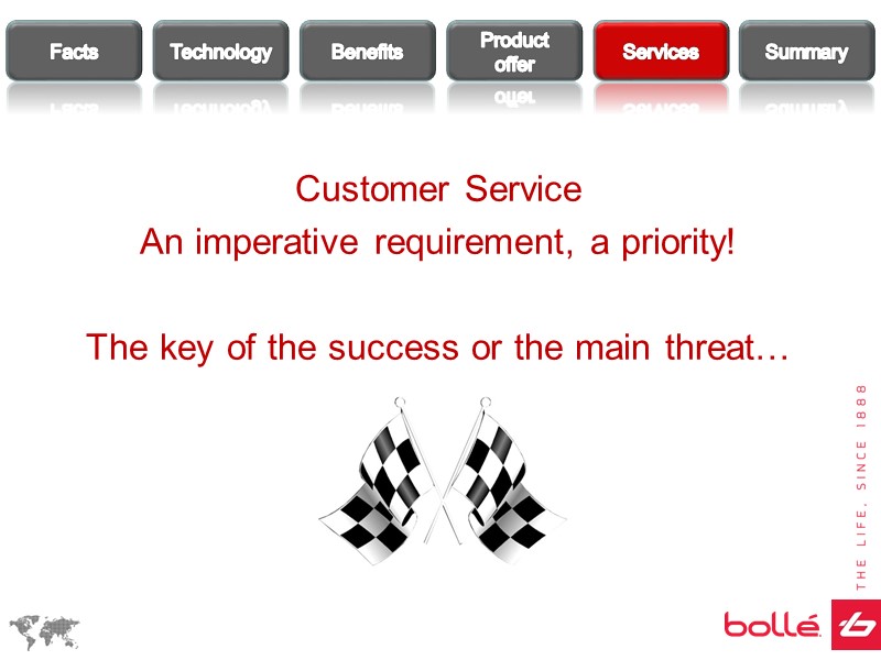 Customer Service An imperative requirement, a priority!  The key of the success or